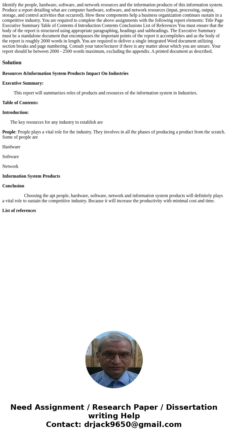 Identify the people, hardware, software, and network resources and the information products of this information system. Produce a report detailing what are com  Identify the people, hardware, software, and network resources and the information products of this information system. Produce a report detailing what are com