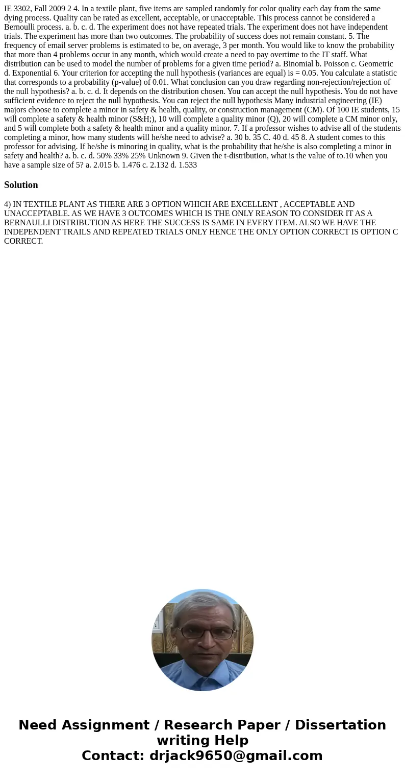  IE 3302, Fall 2009 2 4. In a textile plant, five items are sampled randomly for color quality each day from the same dying process. Quality can be rated as exc