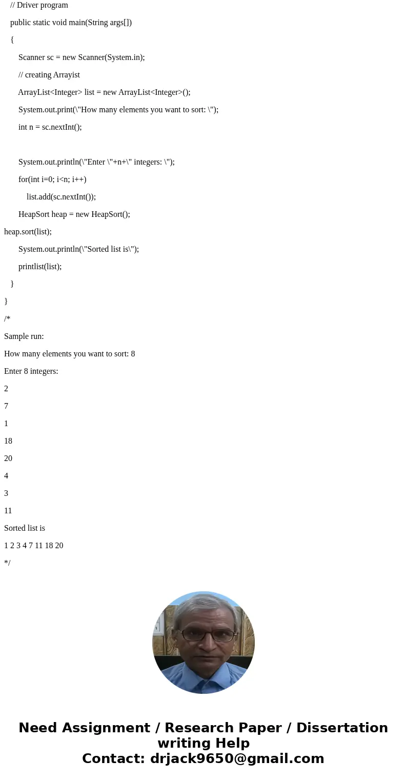 In Java code, implement the HeapSort algorithm. Your function must take an ArrayList as input and output a sorted ArrayList. Allow the program to accept user in In Java code, implement the HeapSort algorithm. Your function must take an ArrayList as input and output a sorted ArrayList. Allow the program to accept user in