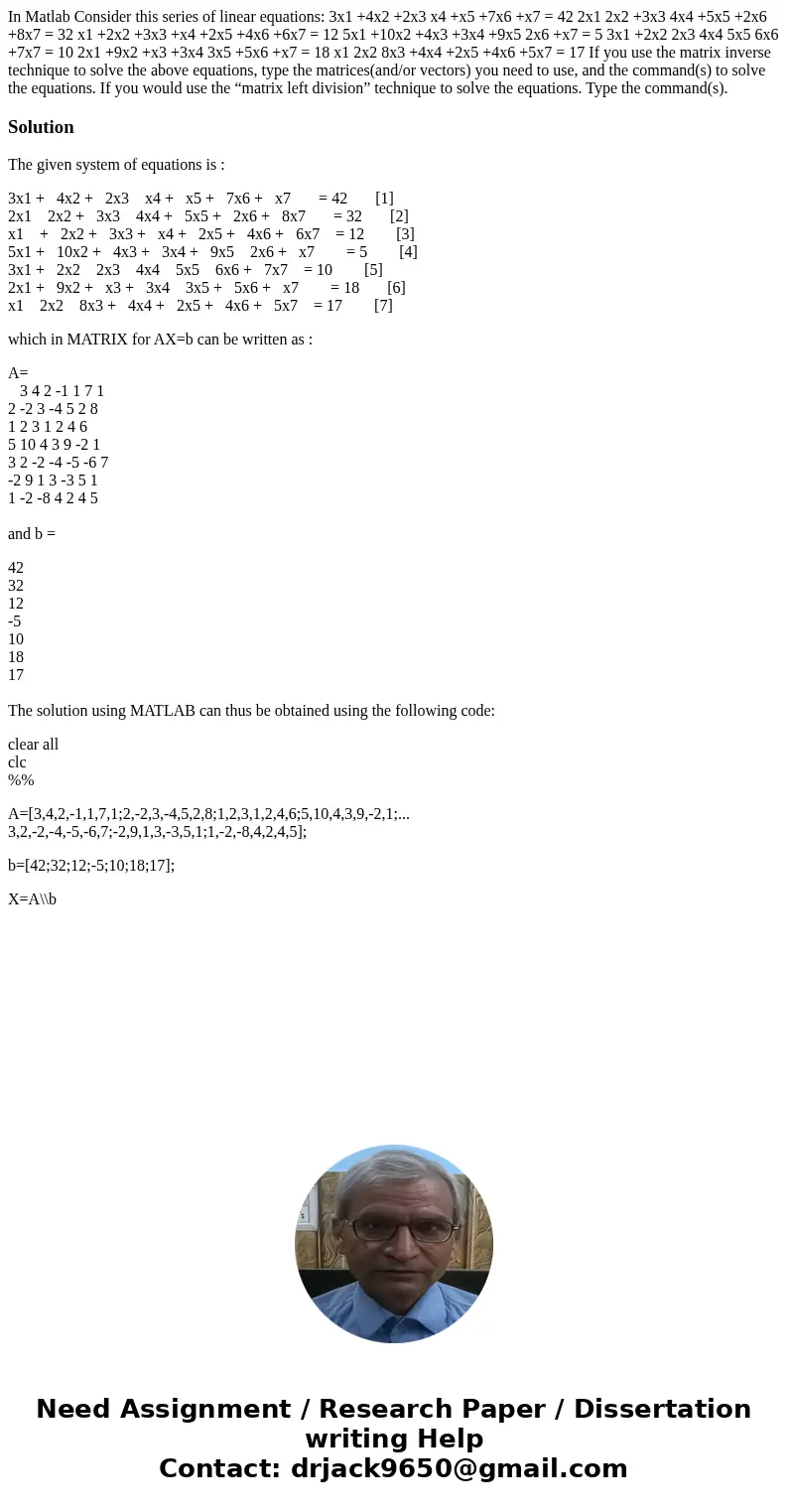 In Matlab Consider this series of linear equations: 3x1 +4x2 +2x3 x4 +x5 +7x6 +x7 = 42 2x1 2x2 +3x3 4x4 +5x5 +2x6 +8x7 = 32 x1 +2x2 +3x3 +x4 +2x5 +4x6 +6x7 = 12 In Matlab Consider this series of linear equations: 3x1 +4x2 +2x3 x4 +x5 +7x6 +x7 = 42 2x1 2x2 +3x3 4x4 +5x5 +2x6 +8x7 = 32 x1 +2x2 +3x3 +x4 +2x5 +4x6 +6x7 = 12