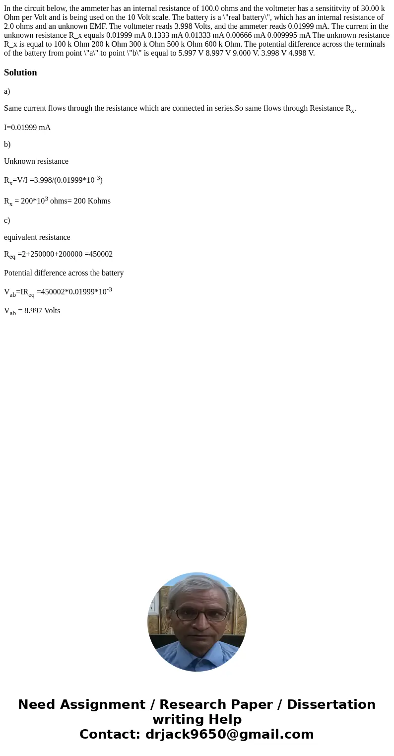  In the circuit below, the ammeter has an internal resistance of 100.0 ohms and the voltmeter has a sensititvity of 30.00 k Ohm per Volt and is being used on th