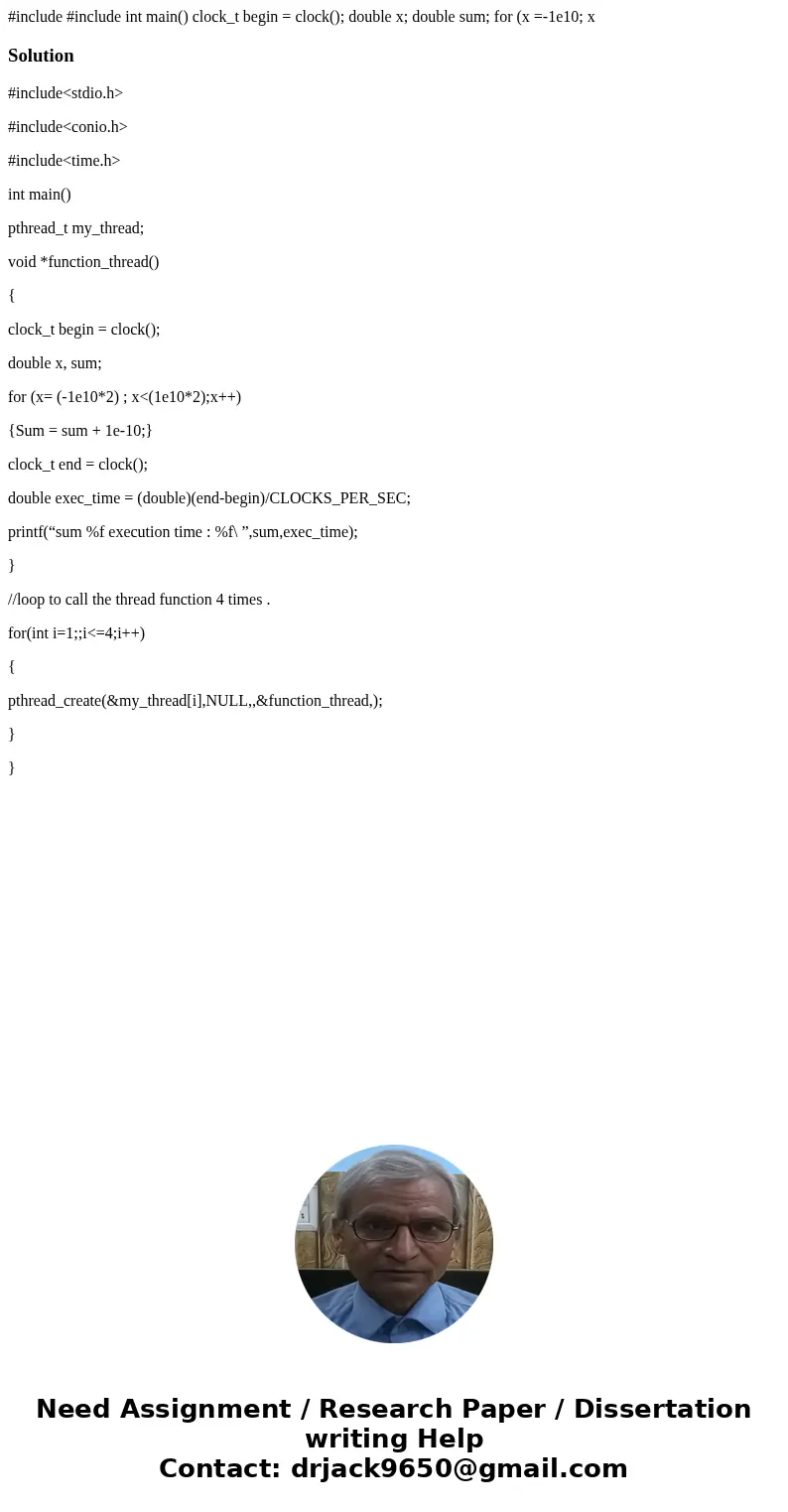 #include #include int main() clock_t begin = clock(); double x; double sum; for (x =-1e10; x Solution#include<stdio.h> #include<conio.h> #include&l  #include #include int main() clock_t begin = clock(); double x; double sum; for (x =-1e10; x Solution#include<stdio.h> #include<conio.h> #include&l