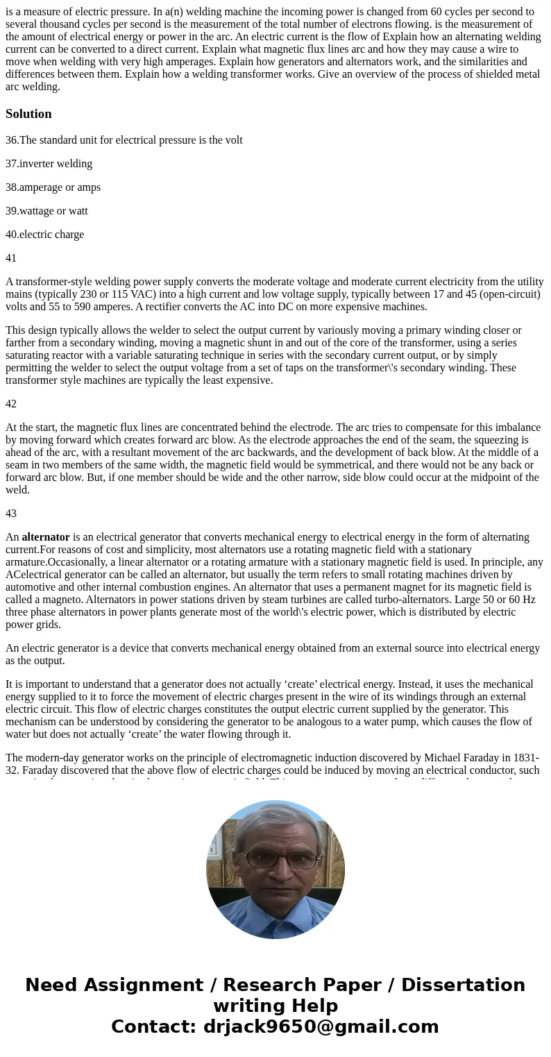  is a measure of electric pressure. In a(n) welding machine the incoming power is changed from 60 cycles per second to several thousand cycles per second is the