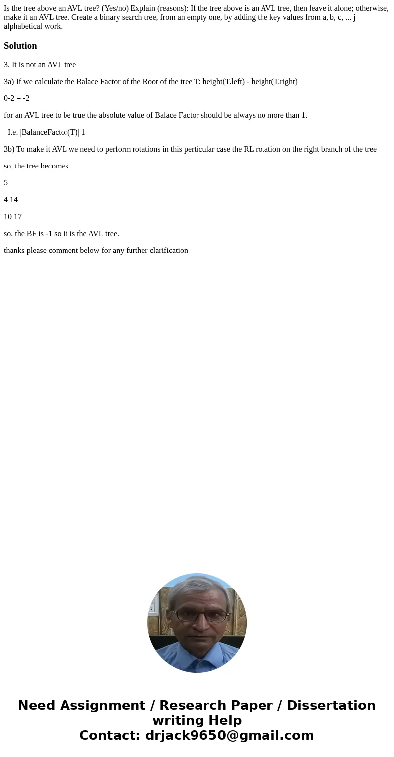  Is the tree above an AVL tree? (Yes/no) Explain (reasons): If the tree above is an AVL tree, then leave it alone; otherwise, make it an AVL tree. Create a bina