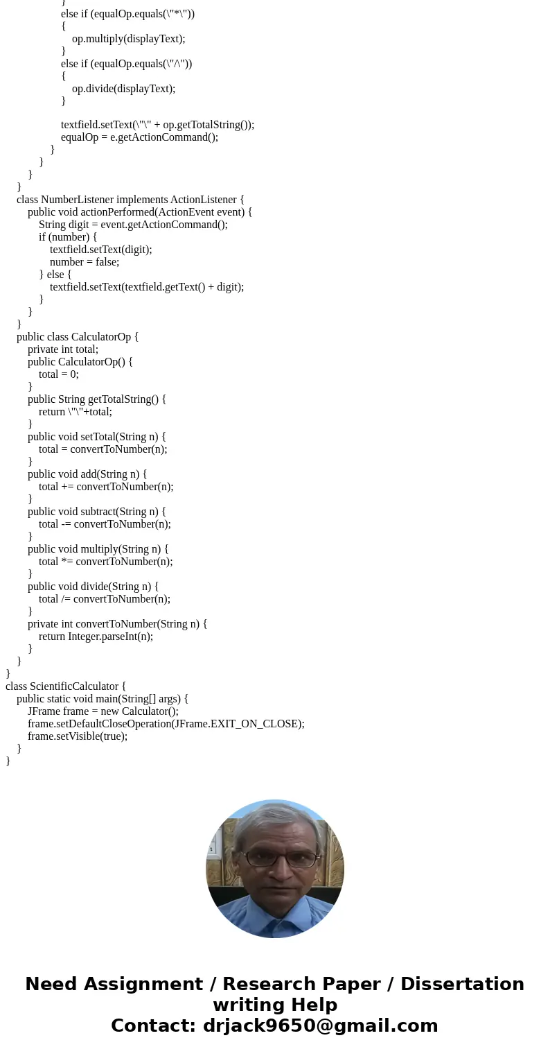 JAVA PRORGRAMMING Objective: Create a scientific calculator. It should behave like any other scientific calculator where the user presses keys and stuff happens JAVA PRORGRAMMING Objective: Create a scientific calculator. It should behave like any other scientific calculator where the user presses keys and stuff happens