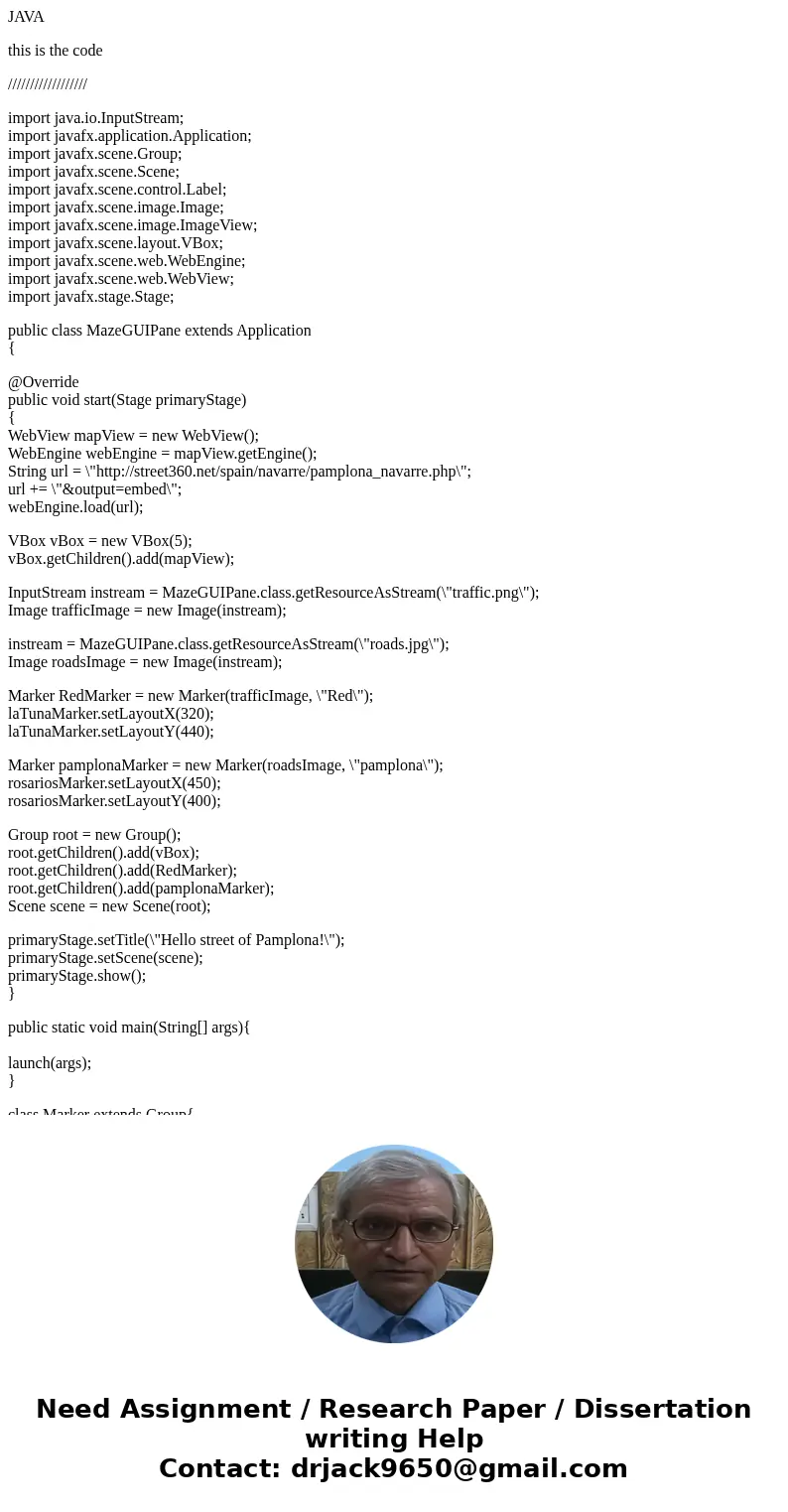JAVA this is the code ////////////////// import java.io.InputStream; import javafx.application.Application; import javafx.scene.Group; import javafx.scene.Scene JAVA this is the code ////////////////// import java.io.InputStream; import javafx.application.Application; import javafx.scene.Group; import javafx.scene.Scene