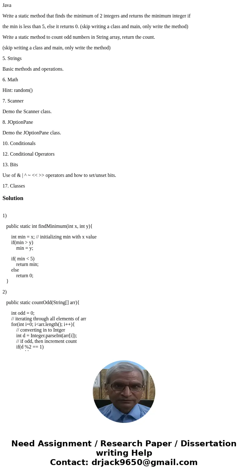 Java Write a static method that finds the minimum of 2 integers and returns the minimum integer if the min is less than 5, else it returns 0. (skip writing a cl Java Write a static method that finds the minimum of 2 integers and returns the minimum integer if the min is less than 5, else it returns 0. (skip writing a cl