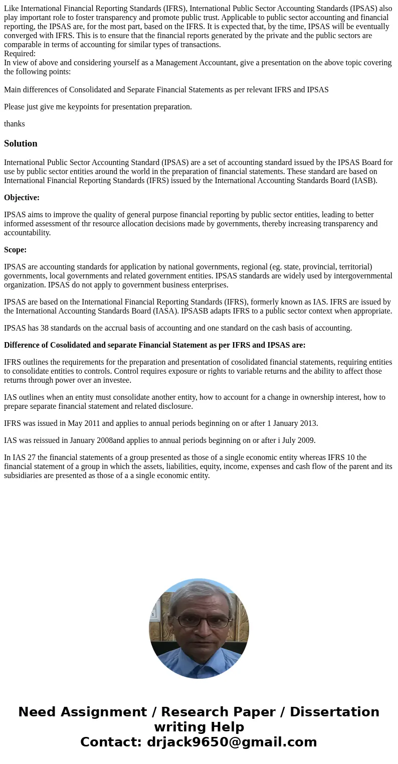 Like International Financial Reporting Standards (IFRS), International Public Sector Accounting Standards (IPSAS) also play important role to foster transparenc