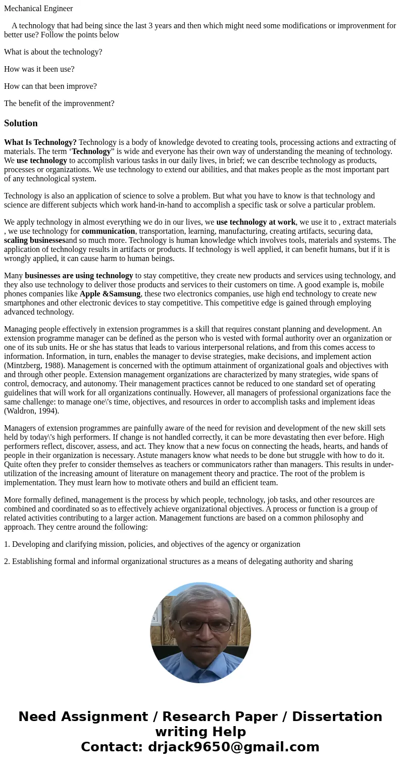 Mechanical Engineer A technology that had being since the last 3 years and then which might need some modifications or improvenment for better use? Follow the p