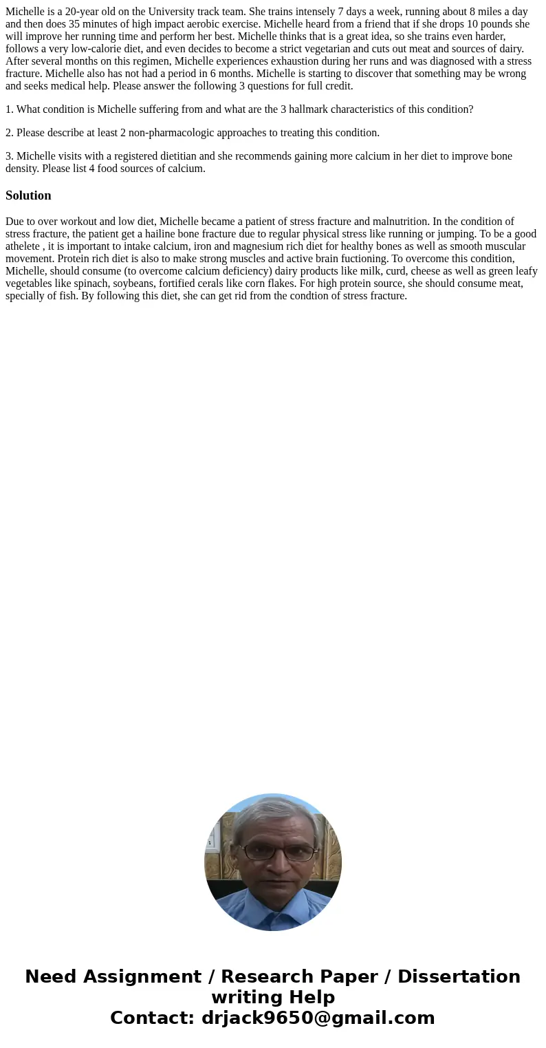 Michelle is a 20-year old on the University track team. She trains intensely 7 days a week, running about 8 miles a day and then does 35 minutes of high impact  Michelle is a 20-year old on the University track team. She trains intensely 7 days a week, running about 8 miles a day and then does 35 minutes of high impact
