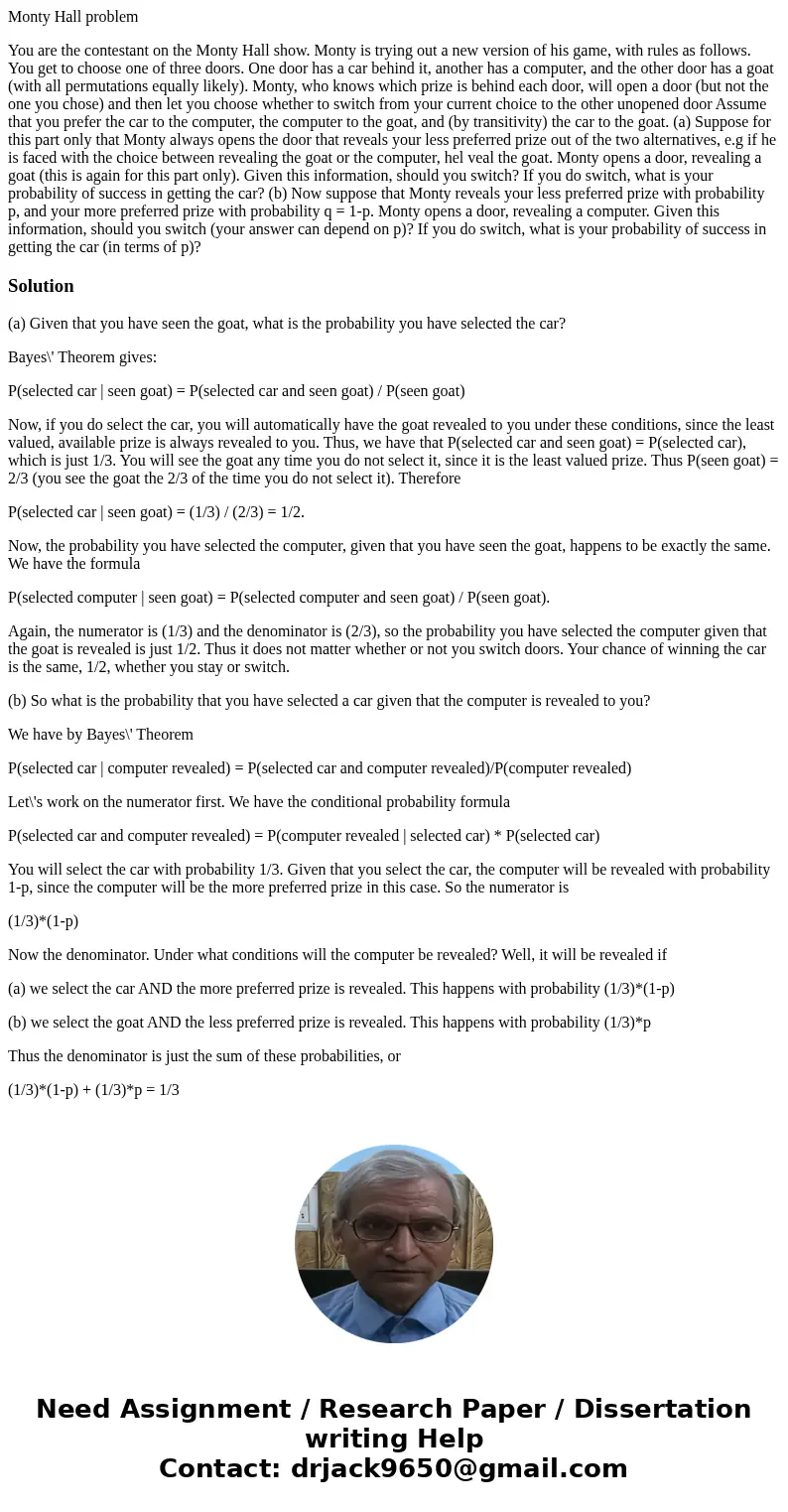 Monty Hall problem You are the contestant on the Monty Hall show. Monty is trying out a new version of his game, with rules as follows. You get to choose one of Monty Hall problem You are the contestant on the Monty Hall show. Monty is trying out a new version of his game, with rules as follows. You get to choose one of