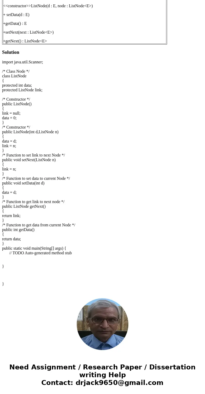 Need help with this java assingnment. UML DIAGRAM FOR AND DISCUSSION FOR ListNode ListNode<E extends Comparable<E>> data : E nextNode: ListNode<E Need help with this java assingnment. UML DIAGRAM FOR AND DISCUSSION FOR ListNode ListNode<E extends Comparable<E>> data : E nextNode: ListNode<E