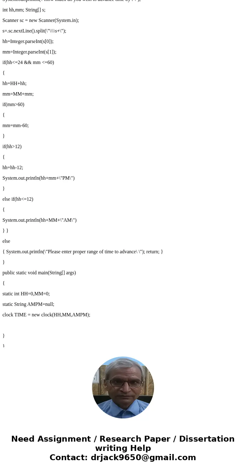 Needs to be coded in Java : part 1: Make a class to simulate a 12-hour clock (unfortunately you must name this your UMN ID rather than “Clock”). For this class, Needs to be coded in Java : part 1: Make a class to simulate a 12-hour clock (unfortunately you must name this your UMN ID rather than “Clock”). For this class,