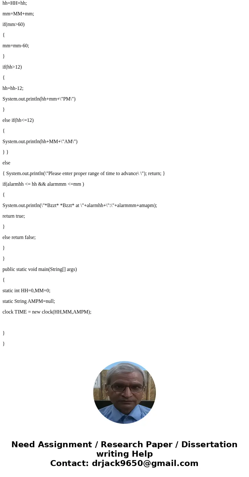 Needs to be coded in Java : part 1: Make a class to simulate a 12-hour clock (unfortunately you must name this your UMN ID rather than “Clock”). For this class, Needs to be coded in Java : part 1: Make a class to simulate a 12-hour clock (unfortunately you must name this your UMN ID rather than “Clock”). For this class,