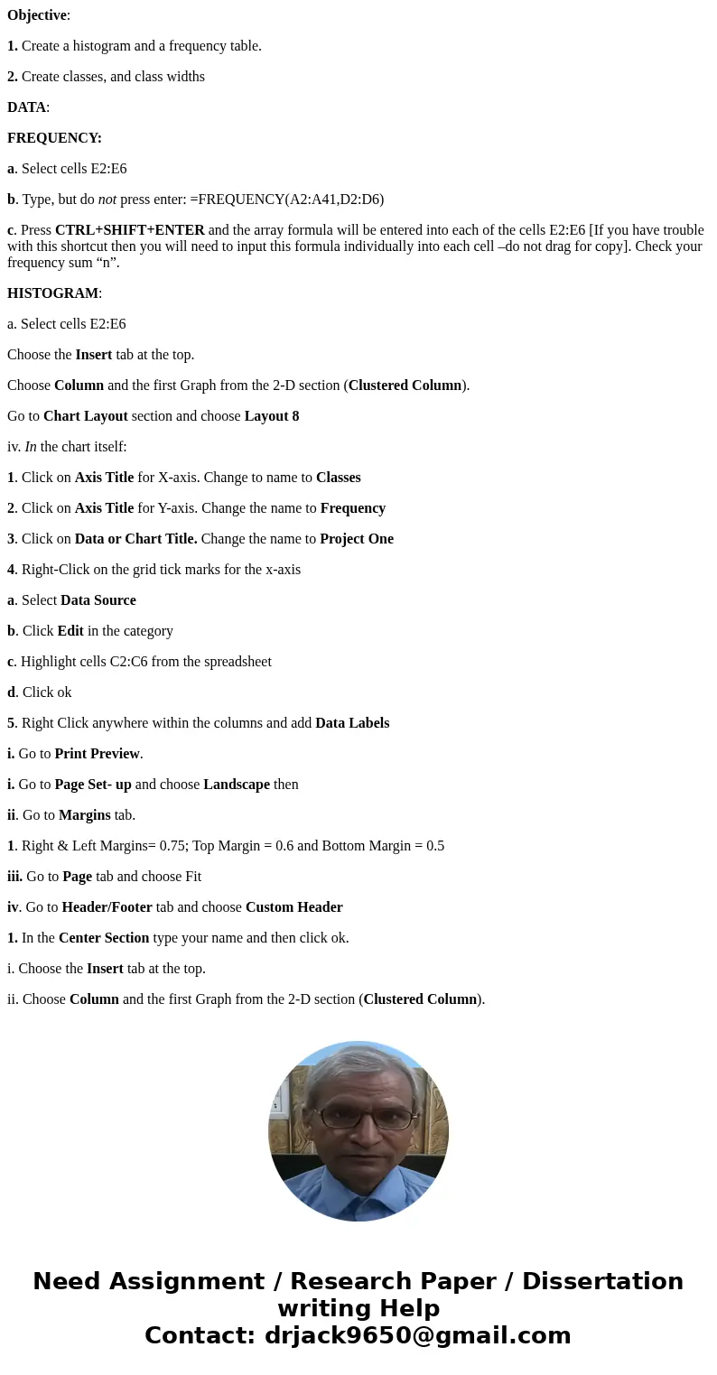 Objective: 1. Create a histogram and a frequency table. 2. Create classes, and class widths DATA: FREQUENCY: a. Select cells E2:E6 b. Type, but do not press ent Objective: 1. Create a histogram and a frequency table. 2. Create classes, and class widths DATA: FREQUENCY: a. Select cells E2:E6 b. Type, but do not press ent