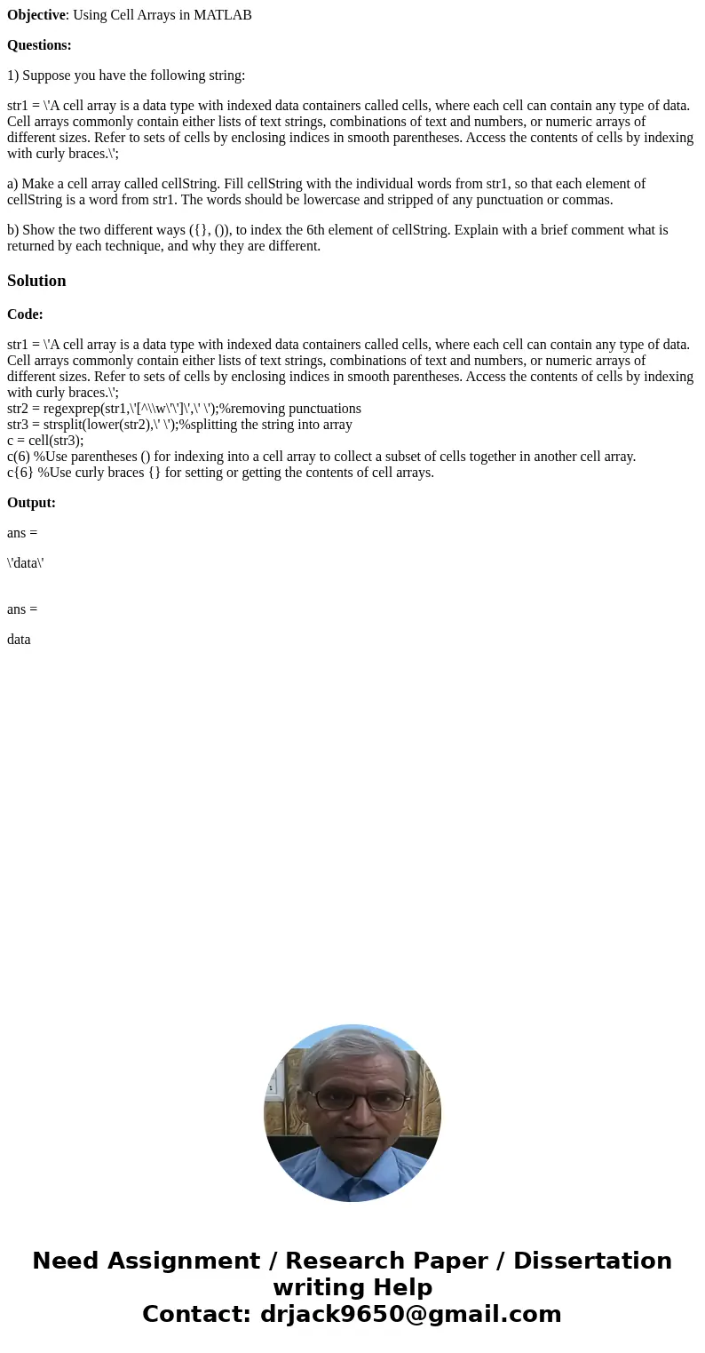 Objective: Using Cell Arrays in MATLAB Questions: 1) Suppose you have the following string: str1 = \'A cell array is a data type with indexed data containers ca Objective: Using Cell Arrays in MATLAB Questions: 1) Suppose you have the following string: str1 = \'A cell array is a data type with indexed data containers ca