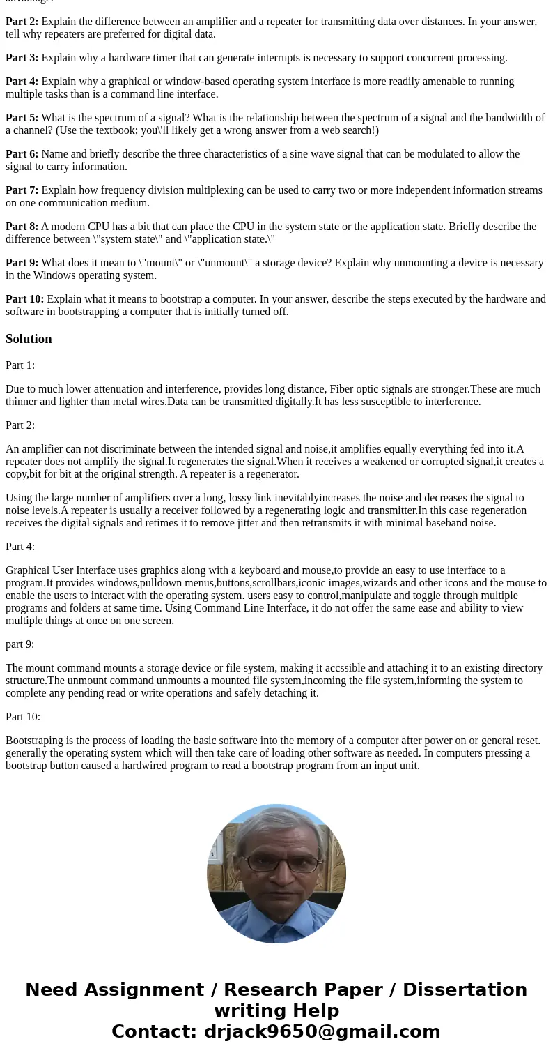 Part 1: Many phone companies are replacing the wire in their phone systems with fiber optic cable. Name at least two advantages they expect to gain from doing s