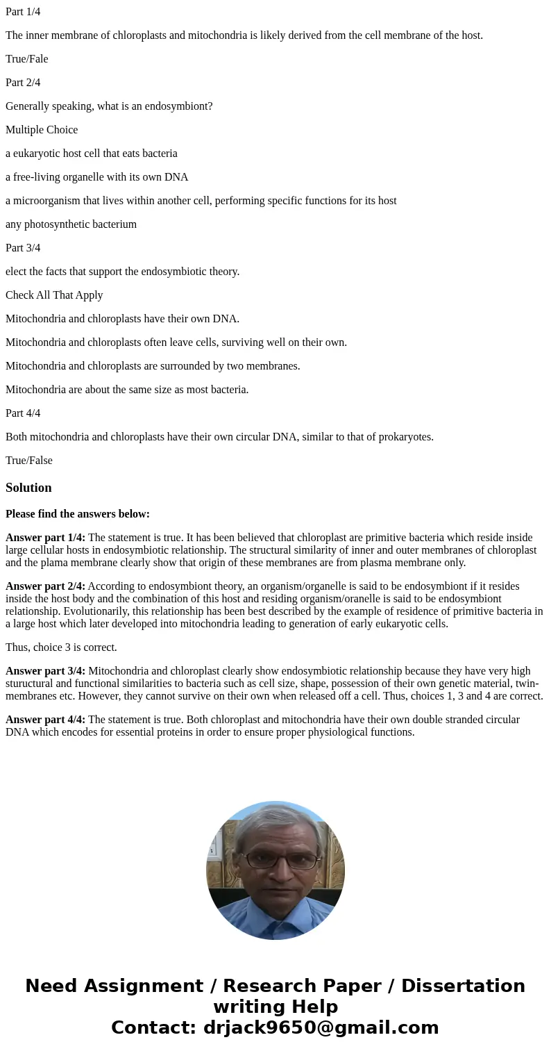 Part 1/4 The inner membrane of chloroplasts and mitochondria is likely derived from the cell membrane of the host. True/Fale Part 2/4 Generally speaking, what i