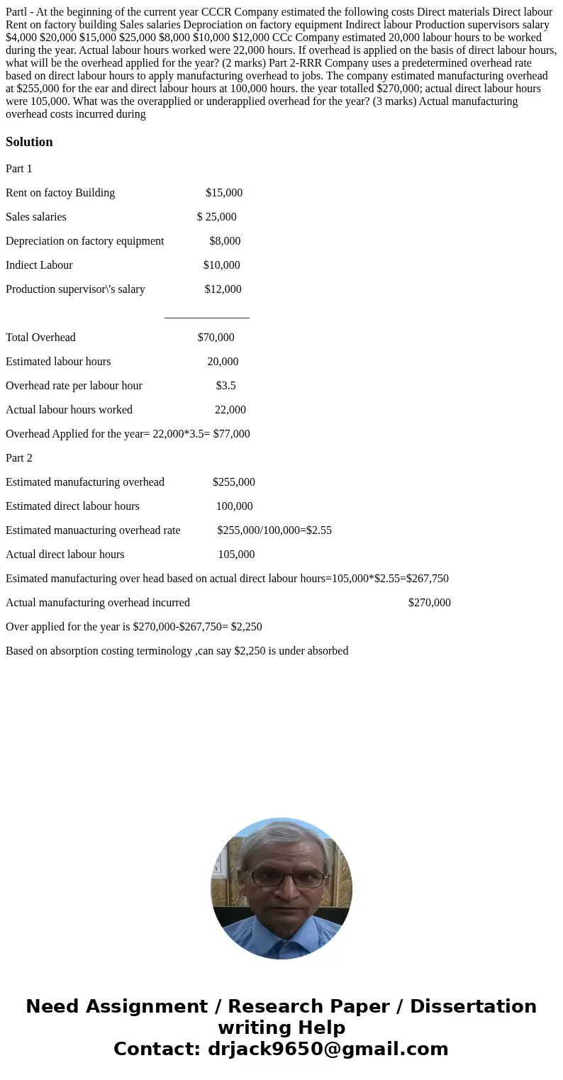  Partl - At the beginning of the current year CCCR Company estimated the following costs Direct materials Direct labour Rent on factory building Sales salaries 