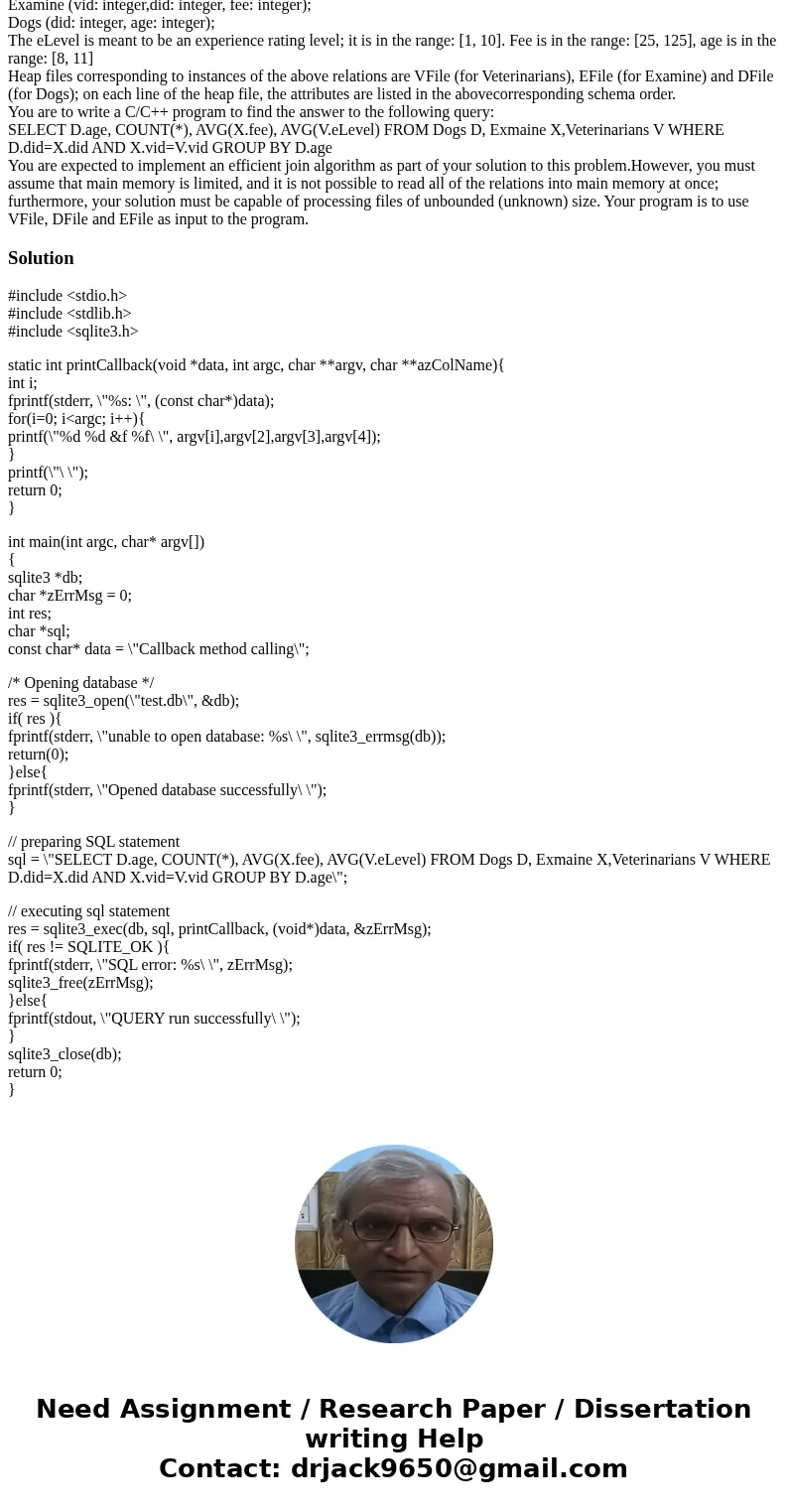 Please answer the following programing question. Consider the following schema:Veterinarians (vid: integer, eLevel); Examine (vid: integer,did: integer, fee: in