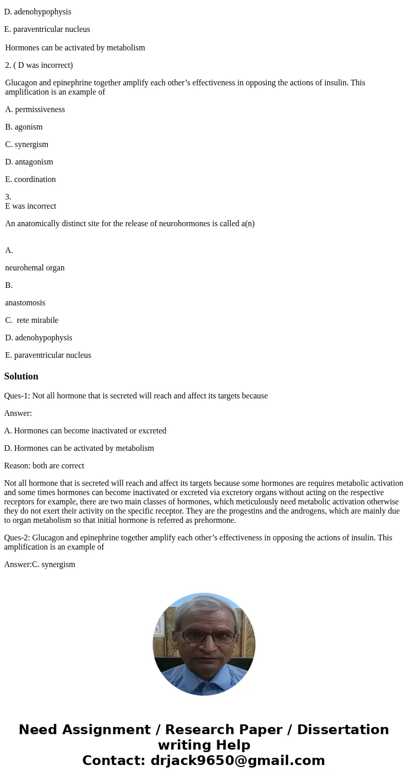 please help! i indicated the answer i got incorrect as well. 1. C was incorrect. Not all hormone that is secreted will reach and affect its targets because A. H