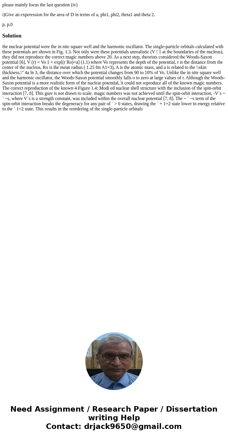 please mainly focus the last question (iv) i)Give an experession for the area of D in terms of a, phi1, phi2, theta1 and theta 2. p, p,0 Solutionthe nuclear pot