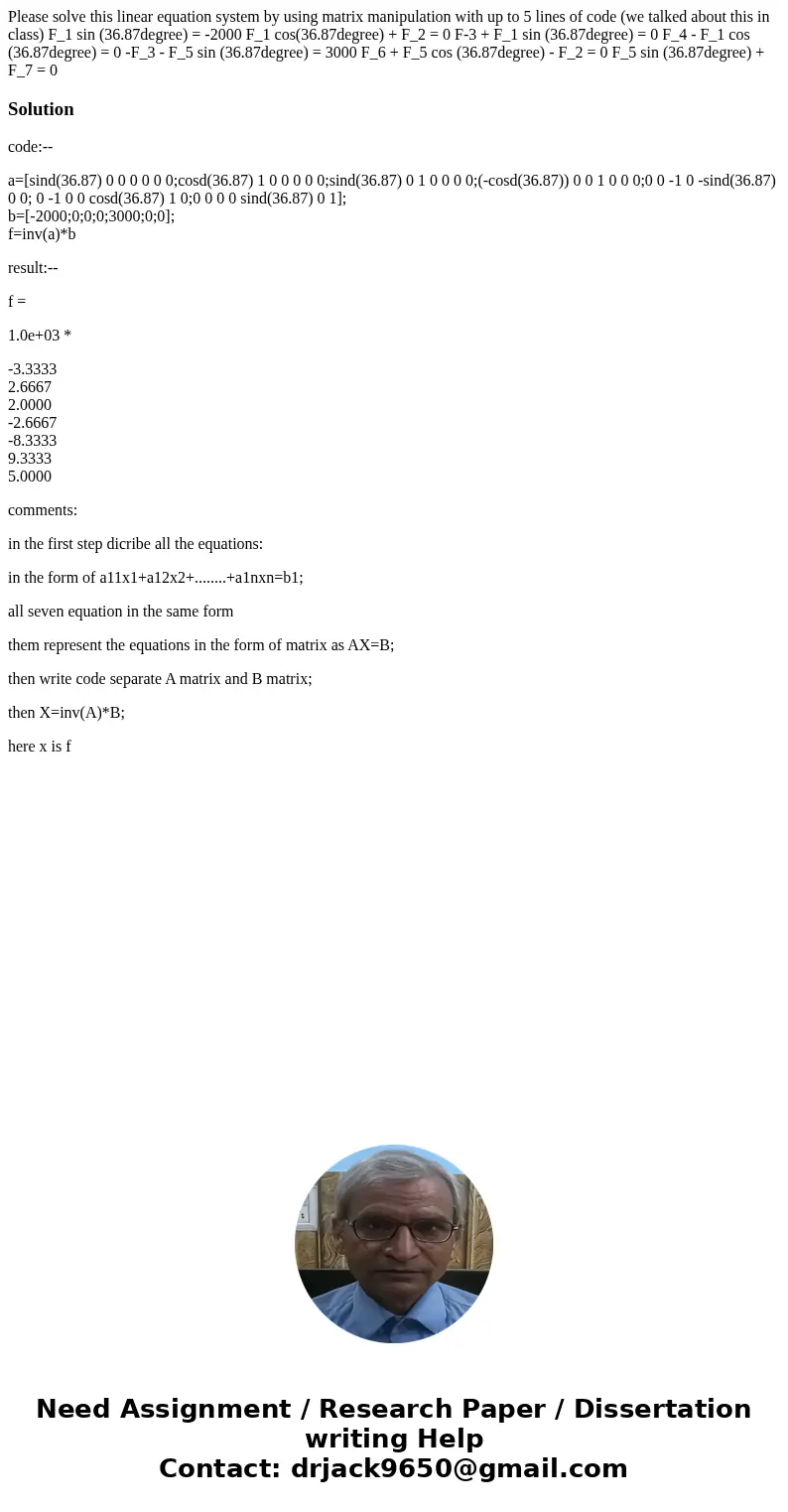Please solve this linear equation system by using matrix manipulation with up to 5 lines of code (we talked about this in class) F_1 sin (36.87degree) = -2000   Please solve this linear equation system by using matrix manipulation with up to 5 lines of code (we talked about this in class) F_1 sin (36.87degree) = -2000