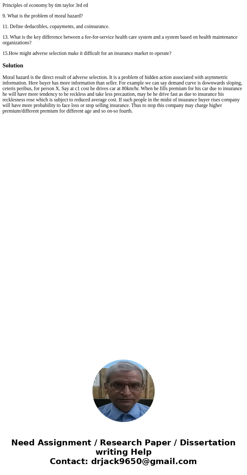 Principles of economy by tim taylor 3rd ed 9. What is the problem of moral hazard? 11. Define deductibles, copayments, and coinsurance. 13. What is the key diff