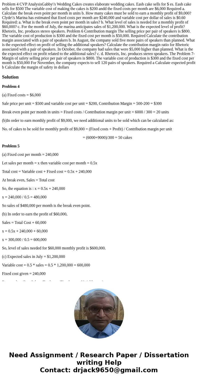  Problem 4 CVP AnalysisGabby\'s Wedding Cakes creates elaborate wedding cakes. Eash cake sells for $ es. Eash cake sells for $500 The variable cost of making th