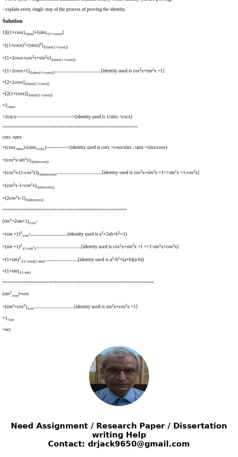 - Prove these 4 trigonometric identitites. Indicate clearly which identity you are proving. - explain every single step of the process of proving the identity.S - Prove these 4 trigonometric identitites. Indicate clearly which identity you are proving. - explain every single step of the process of proving the identity.S