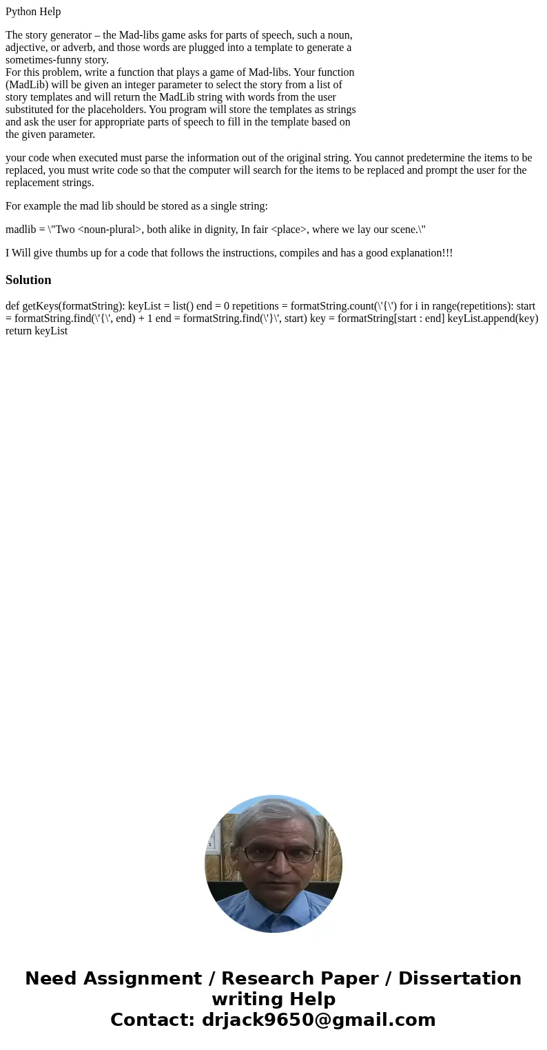 Python Help The story generator – the Mad-libs game asks for parts of speech, such a noun, adjective, or adverb, and those words are plugged into a template to  Python Help The story generator – the Mad-libs game asks for parts of speech, such a noun, adjective, or adverb, and those words are plugged into a template to