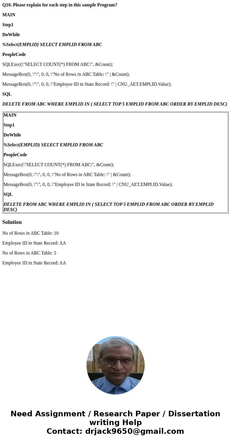 Q10. Please explain for each step in this sample Program? MAIN Step1 DoWhile %Select(EMPLID) SELECT EMPLID FROM ABC PeopleCode SQLExec(\ Q10. Please explain for each step in this sample Program? MAIN Step1 DoWhile %Select(EMPLID) SELECT EMPLID FROM ABC PeopleCode SQLExec(\