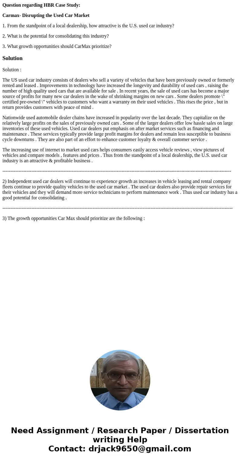 Question regarding HBR Case Study: Carmax- Disrupting the Used Car Market 1. From the standpoint of a local dealership, how attractive is the U.S. used car indu Question regarding HBR Case Study: Carmax- Disrupting the Used Car Market 1. From the standpoint of a local dealership, how attractive is the U.S. used car indu