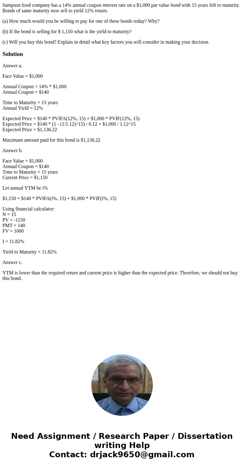 Sampson food company has a 14% annual coupon interest rate on a $1,000 par value bond with 15 years left to maturity. Bonds of same maturity now sell to yield 1 Sampson food company has a 14% annual coupon interest rate on a $1,000 par value bond with 15 years left to maturity. Bonds of same maturity now sell to yield 1