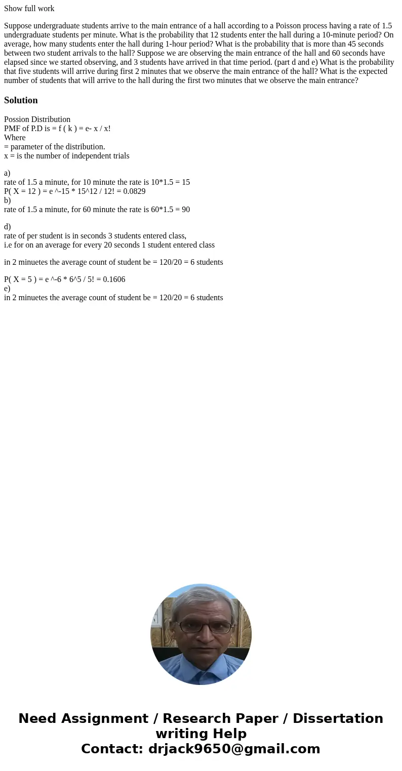 Show full work Suppose undergraduate students arrive to the main entrance of a hall according to a Poisson process having a rate of 1.5 undergraduate students p Show full work Suppose undergraduate students arrive to the main entrance of a hall according to a Poisson process having a rate of 1.5 undergraduate students p