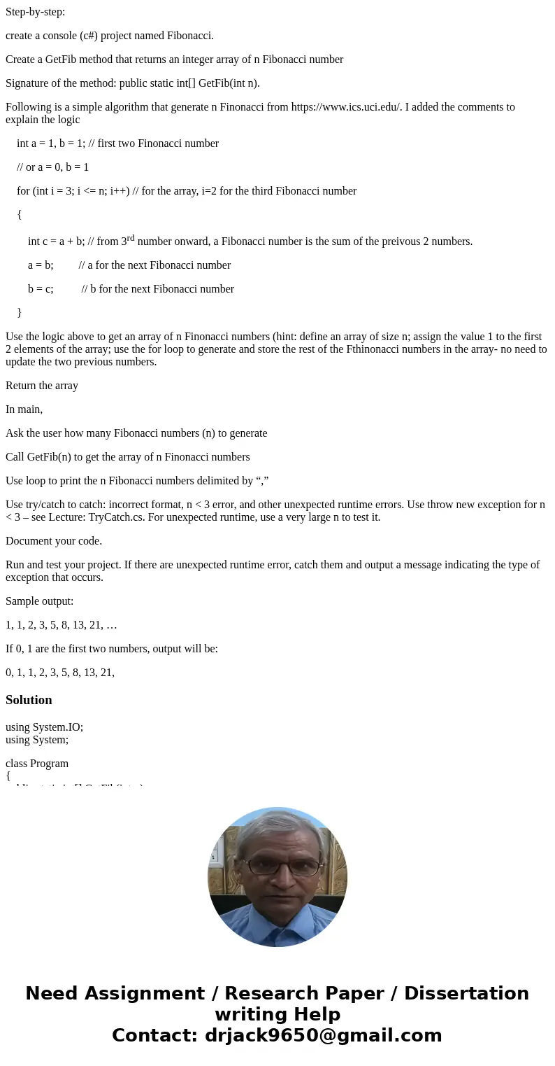Step-by-step: create a console (c#) project named Fibonacci. Create a GetFib method that returns an integer array of n Fibonacci number Signature of the method: Step-by-step: create a console (c#) project named Fibonacci. Create a GetFib method that returns an integer array of n Fibonacci number Signature of the method: