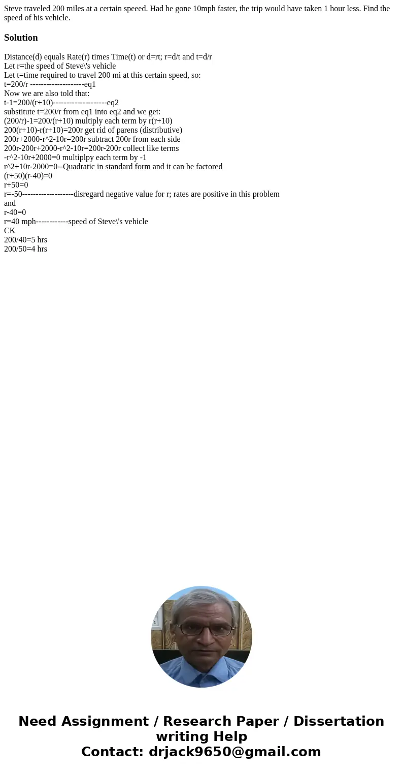 Steve traveled 200 miles at a certain speeed. Had he gone 10mph faster, the trip would have taken 1 hour less. Find the speed of his vehicle.SolutionDistance(d)