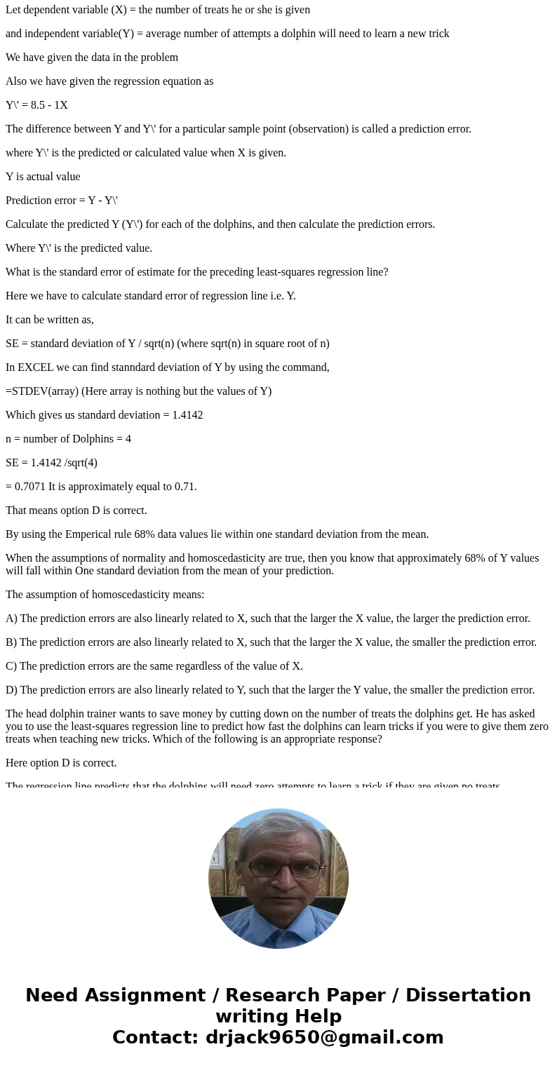 Suppose you are a dolphin trainer at seaworld. You teach the dolphins by rewarding them with fish treats after each successful attempt at a new trick. The follo