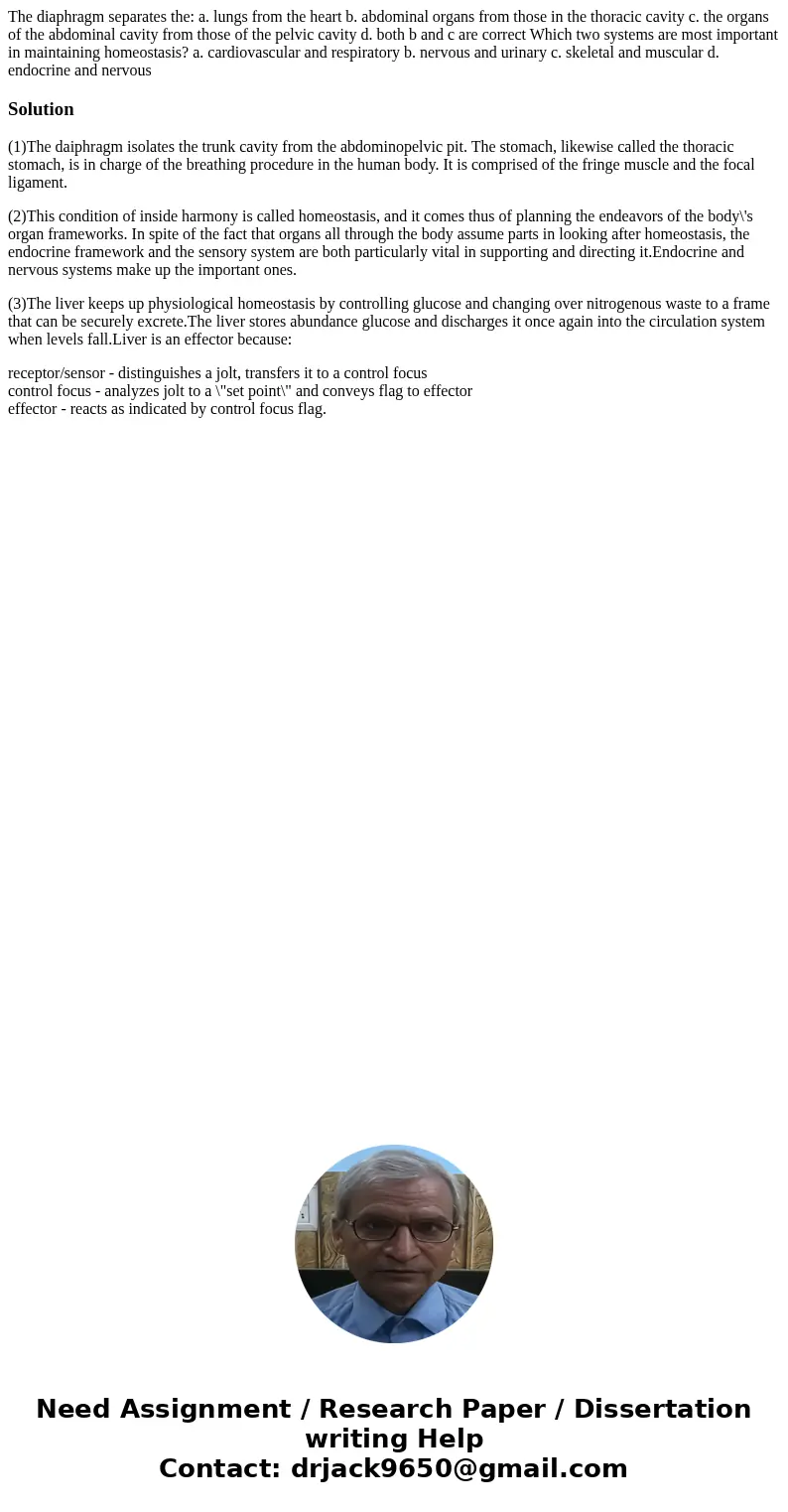 The diaphragm separates the: a. lungs from the heart b. abdominal organs from those in the thoracic cavity c. the organs of the abdominal cavity from those of 