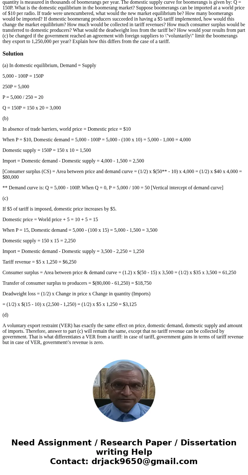  The domestic demand for boomerangs in Australia is given by: Q = 5,000 - 100P, where price is measured in dollars and quantity is measured in thousands of boom