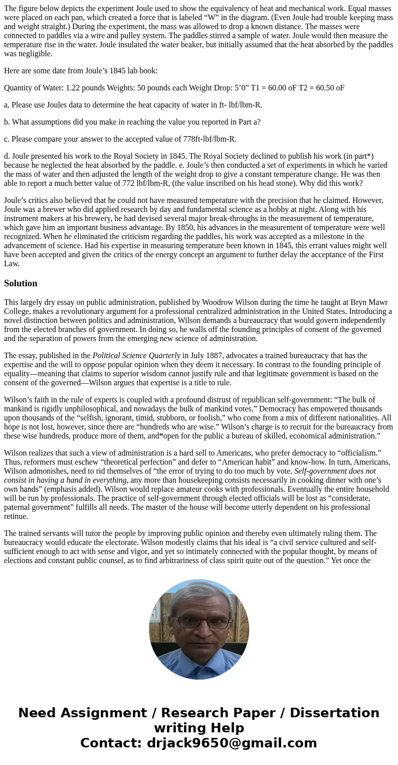 The figure below depicts the experiment Joule used to show the equivalency of heat and mechanical work. Equal masses were placed on each pan, which created a fo