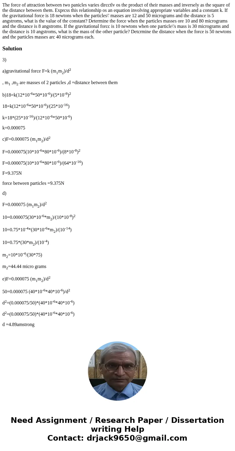 The force of attraction between two panicles varies dircctlv os the product of their masses and inversely as the square of the distance between them. Exprcss t