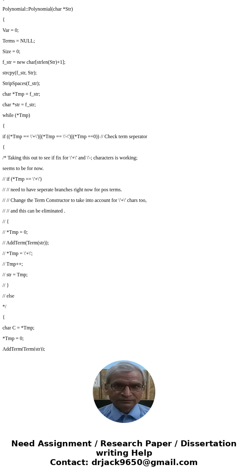 The internal representation of a Polynomial is an array of terms. Each term contains a coefficient and an exponent, e.g., the term 2x^4 has the coefficient 2 an The internal representation of a Polynomial is an array of terms. Each term contains a coefficient and an exponent, e.g., the term 2x^4 has the coefficient 2 an