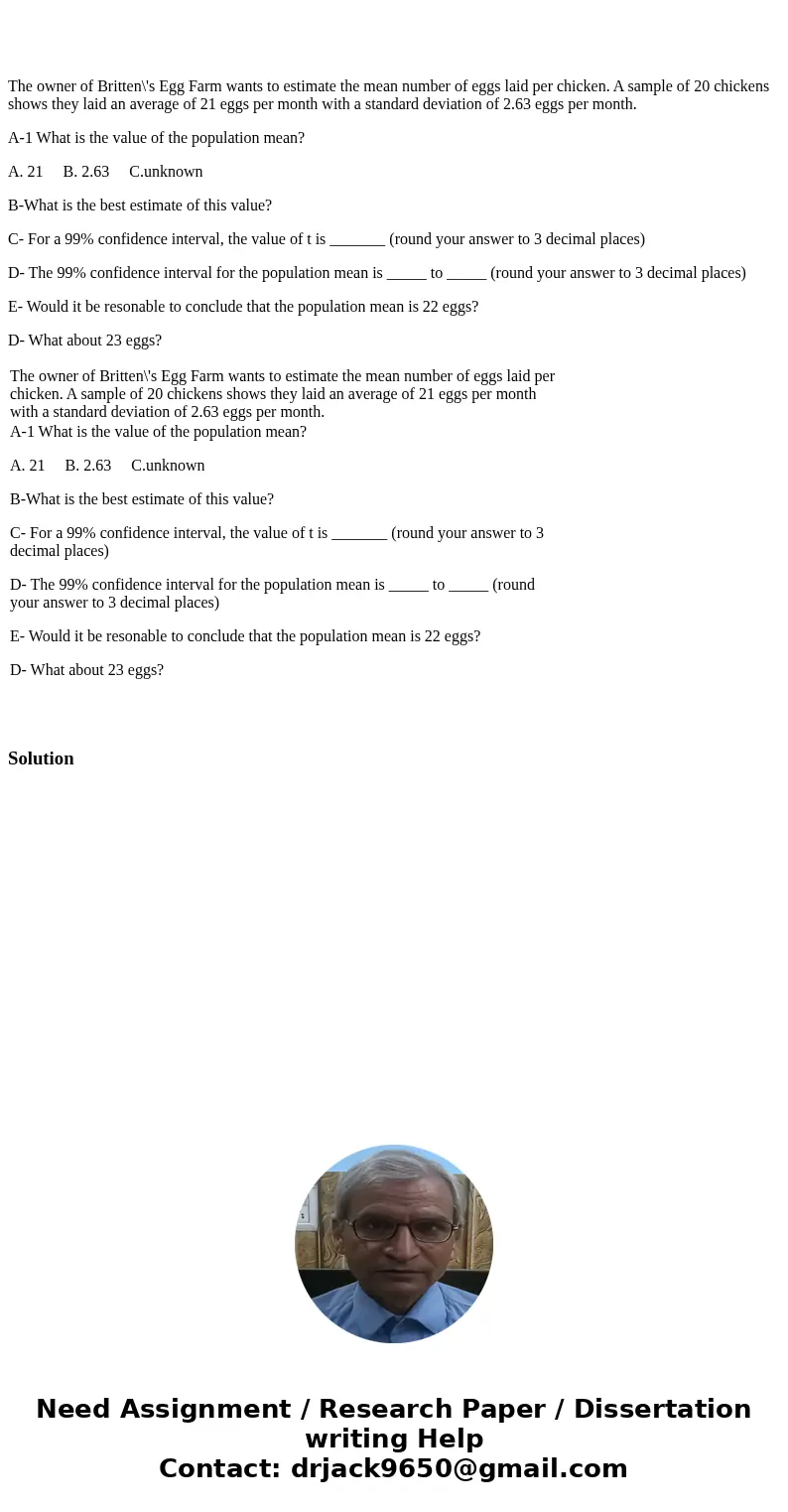 The owner of Britten\'s Egg Farm wants to estimate the mean number of eggs laid per chicken. A sample of 20 chickens shows they laid an average of 21 eggs per   The owner of Britten\'s Egg Farm wants to estimate the mean number of eggs laid per chicken. A sample of 20 chickens shows they laid an average of 21 eggs per