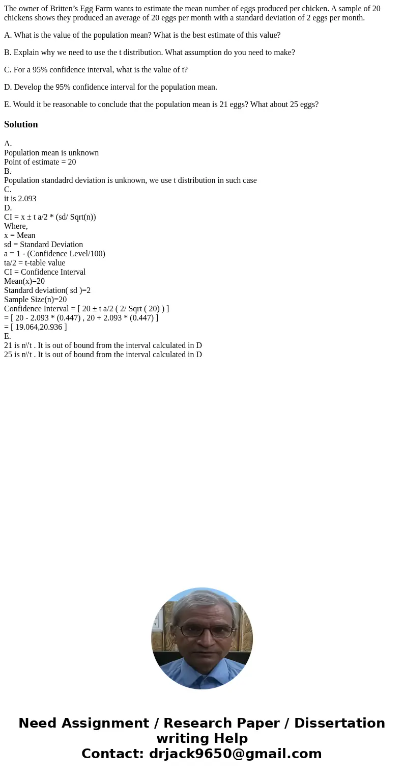 The owner of Britten’s Egg Farm wants to estimate the mean number of eggs produced per chicken. A sample of 20 chickens shows they produced an average of 20 egg