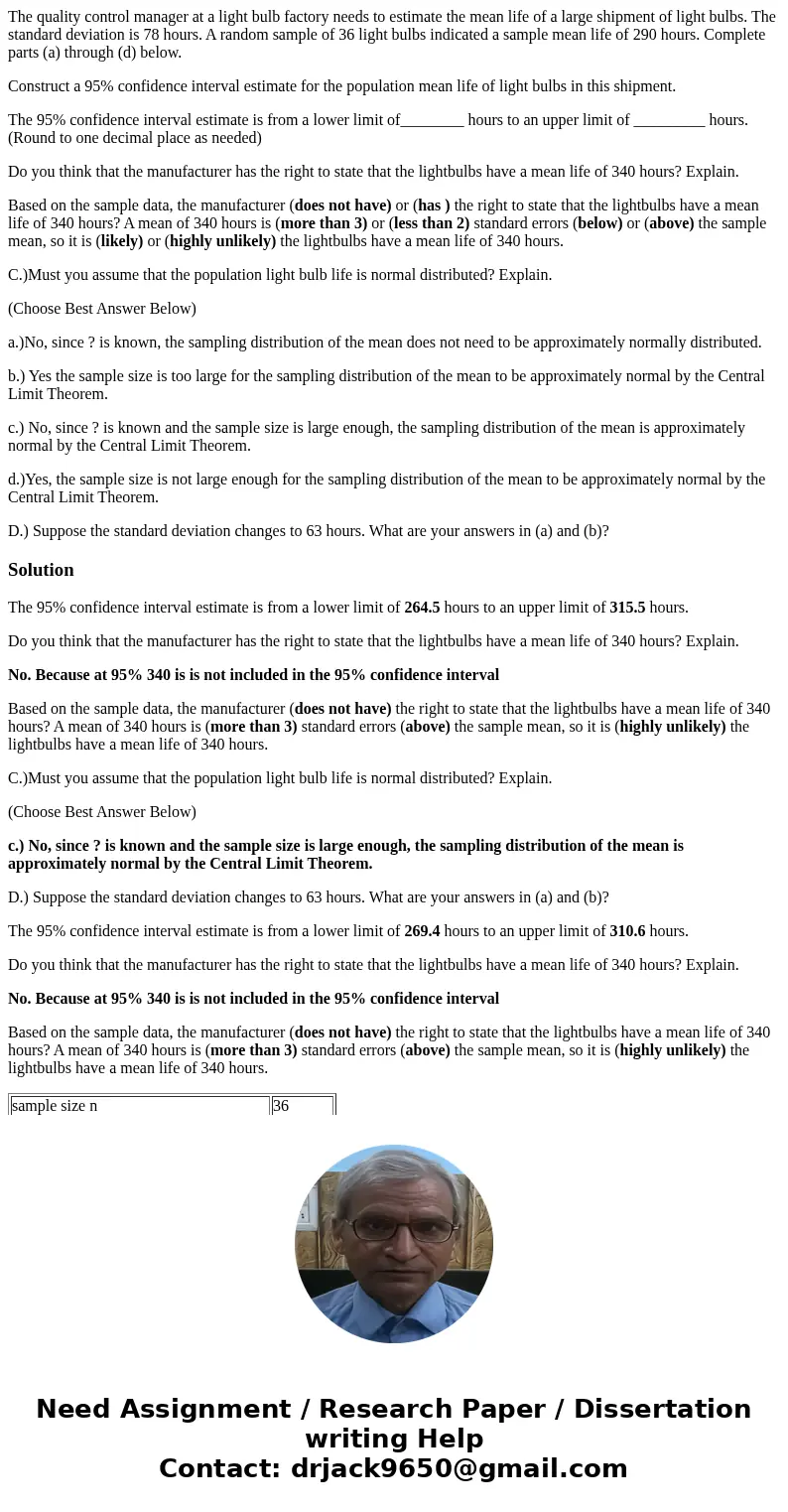 The quality control manager at a light bulb factory needs to estimate the mean life of a large shipment of light bulbs. The standard deviation is 78 hours. A ra