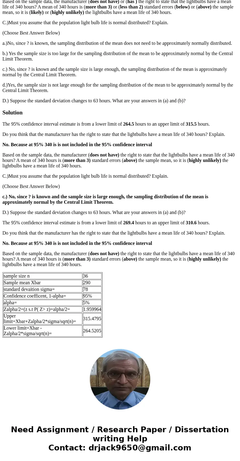The quality control manager at a light bulb factory needs to estimate the mean life of a large shipment of light bulbs. The standard deviation is 78 hours. A ra