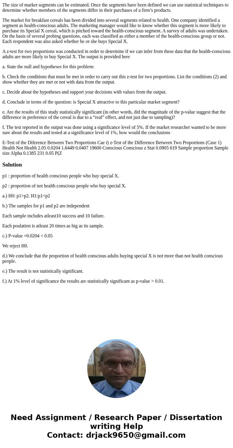 The size of market segments can be estimated. Once the segments have been defined we can use statistical techniques to determine whether members of the segments