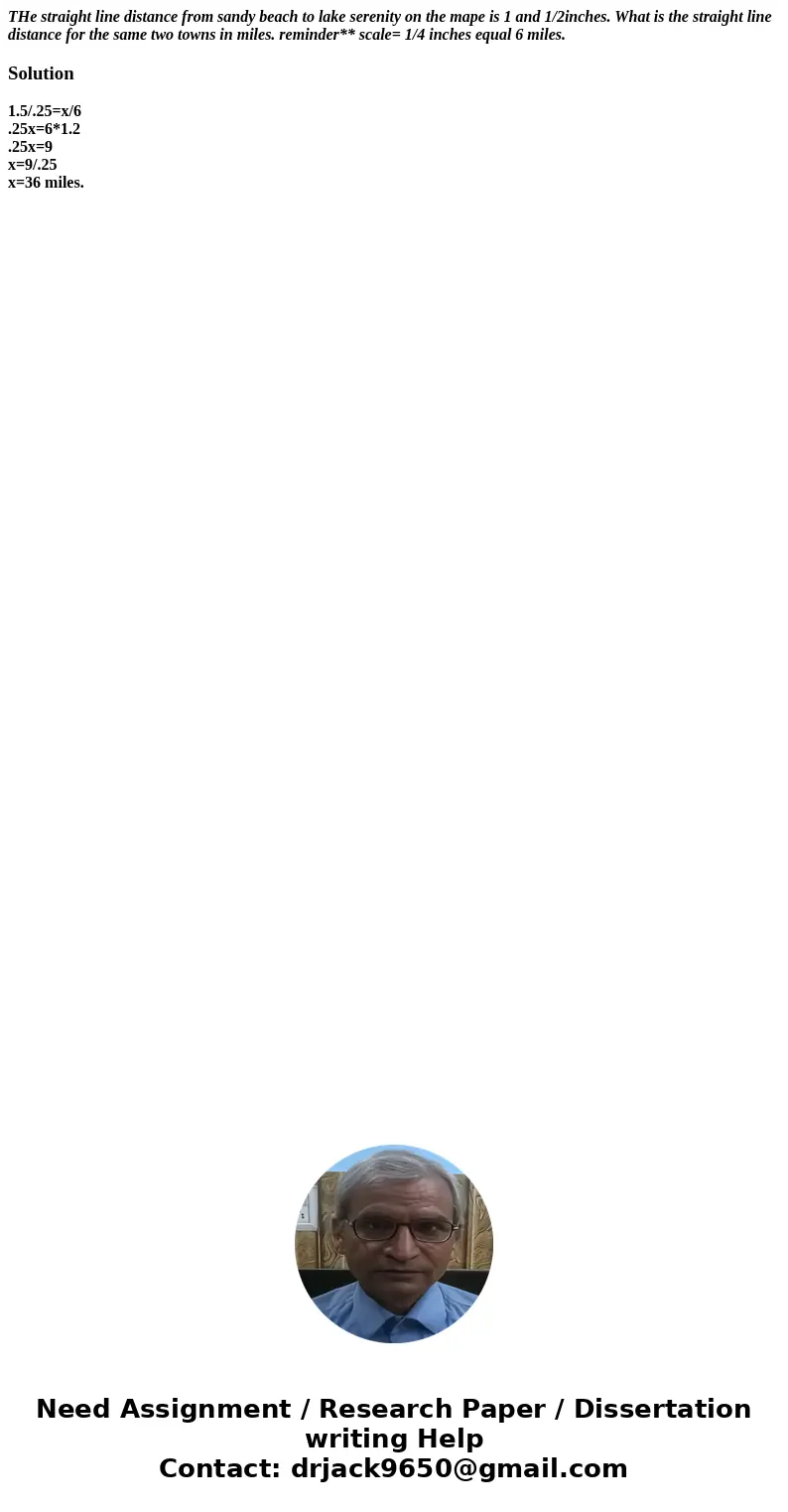 THe straight line distance from sandy beach to lake serenity on the mape is 1 and 1/2inches. What is the straight line distance for the same two towns in miles. THe straight line distance from sandy beach to lake serenity on the mape is 1 and 1/2inches. What is the straight line distance for the same two towns in miles.