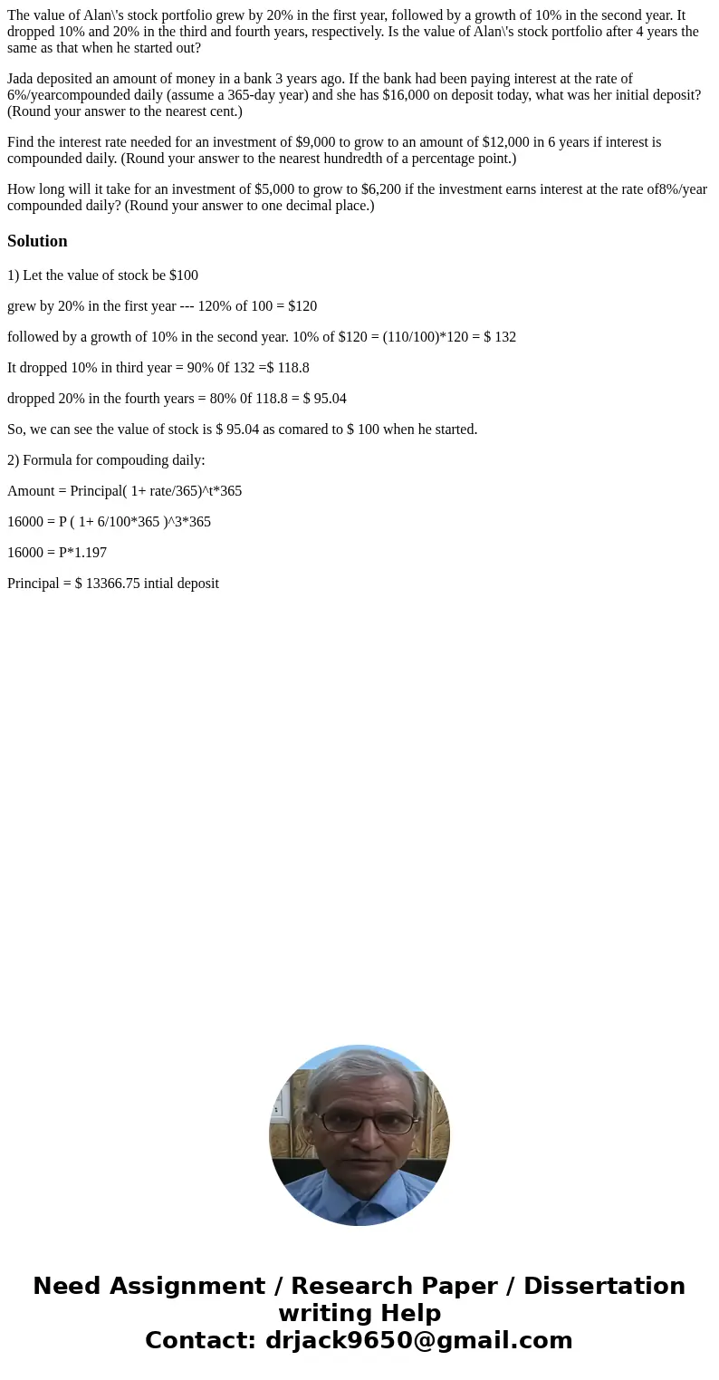 The value of Alan\'s stock portfolio grew by 20% in the first year, followed by a growth of 10% in the second year. It dropped 10% and 20% in the third and four